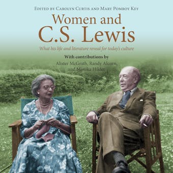 Women and C.S. Lewis: What His Life and Literature Reveal for Today's Culture - undefined