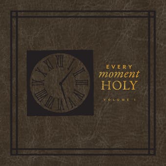 Every Moment Holy - undefined