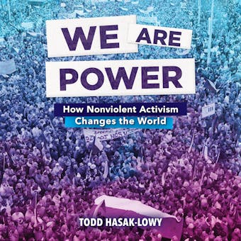 We Are Power: How Nonviolent Activism Changes the World - undefined