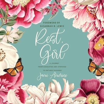 Rest, Girl: A Journey from Exhausted and Stressed to Entirely Blessed - Jami Amerine