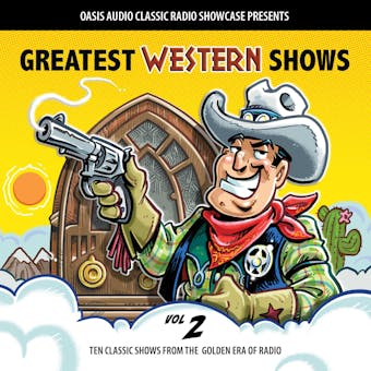 Greatest Western Shows, Volume 2: Ten Classic Shows from the Golden Era of Radio - undefined