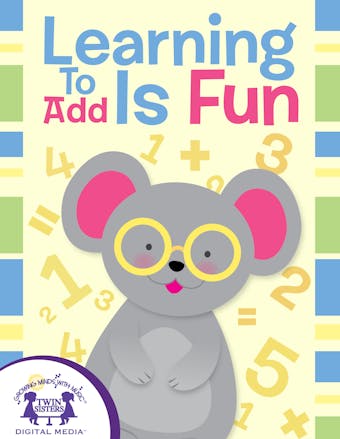 Learning To Add Is Fun - Kim Mitzo Thompson, Karen Mitzo Hilderbrand