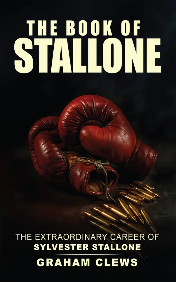 The Book of Stallone : The Extraordinary Career of Sylvester Stallone