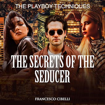 The Secrets of the Seducer: The Playboy Techniques - undefined