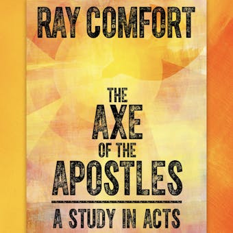 The Axe of the Apostles: A Study in Acts - undefined