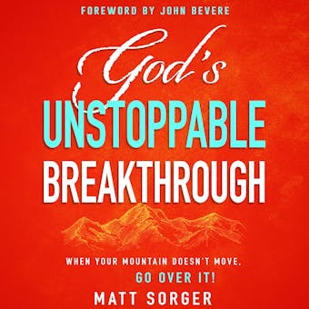 God's Unstoppable Breakthrough: When Your Mountain Doesn't Move, Go Over It! - undefined