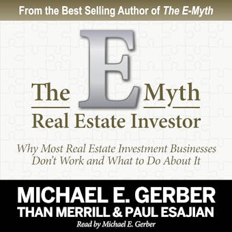 The E-Myth Real Estate Investor: Why Most Real Estate Investment Businesses Don't Work and What to Do About It - undefined