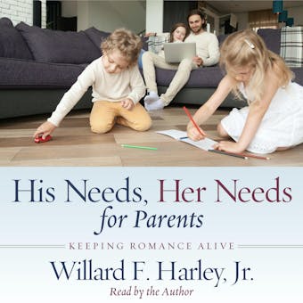 His Needs, Her Needs for Parents: Keeping Romance Alive - undefined