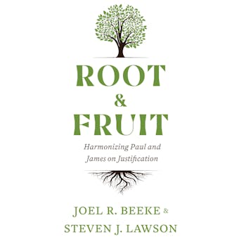 Root & Fruit: Harmonizing Paul and James on Justfication