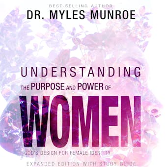 Understanding the Purpose and Power of Women: God's Design for Female Identity - undefined