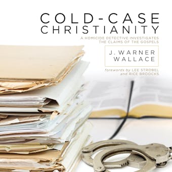 Cold-Case Christianity: A Homicide Detective Investigates the Claims of the Gospels - undefined