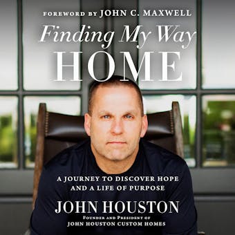 Finding My Way Home: A Journey to Discover Hope and a Life of Purpose - undefined