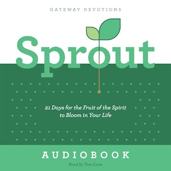Sprout: 21 Days for the Fruit of the Spirit to Bloom in Your Life - undefined