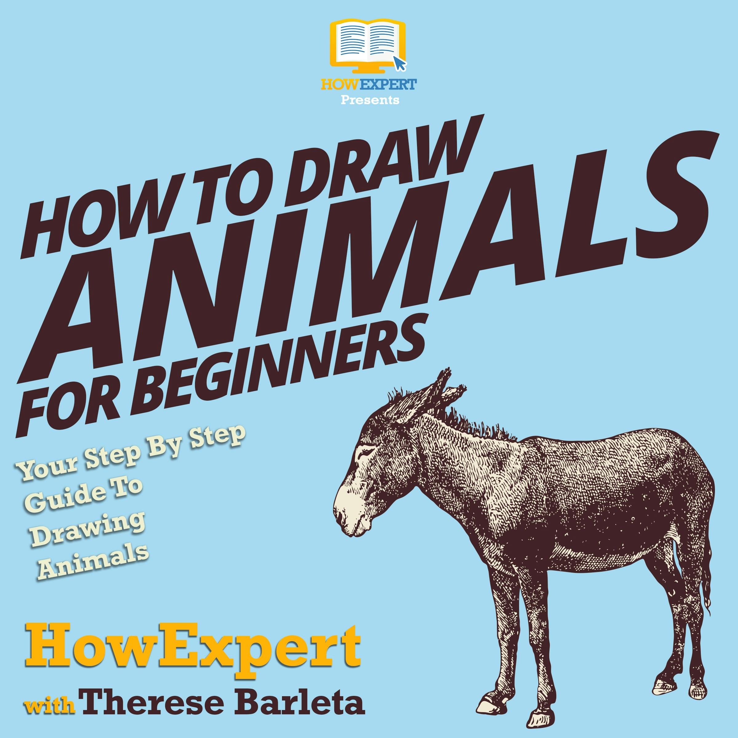 How To Draw Animals: Your Step By Step Guide To Drawing Animals