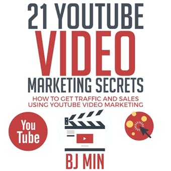 21 YouTube Video Marketing Secrets: How to Get Traffic and Sales Using YouTube Video Marketing - undefined