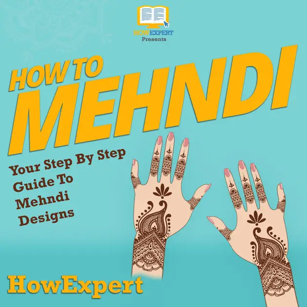 How To Mehndi : Your Step By Step Guide To Mehndi Designs – Ljudbok ...