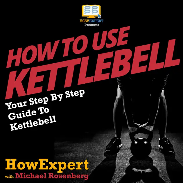 How To Use Kettlebell : Your Step By Step Guide To Using Kettlebells ...