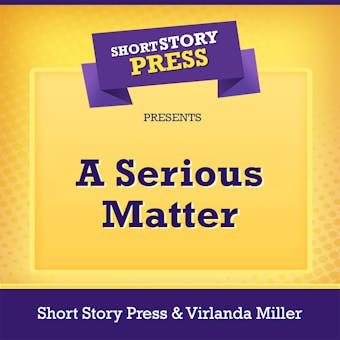 Short Story Press Presents A Serious Matter - undefined