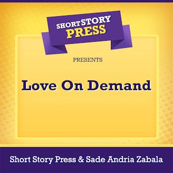 Short Story Press Presents Love On Demand - undefined