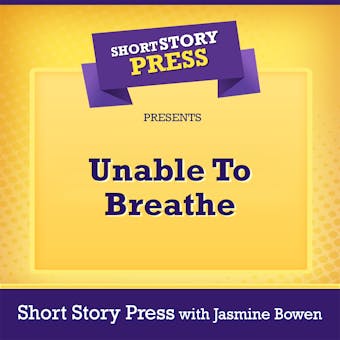 Short Story Press Presents Unable To Breathe - undefined