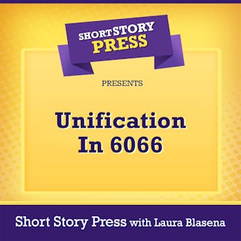 Short Story Press Presents Unification In 6066 - undefined