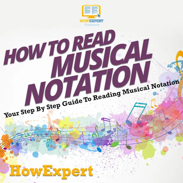 How To Read Musical Notation : Your Step By Step Guide To Reading ...