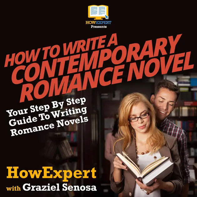 How To Write a Contemporary Romance Novel : Your Step By Step Guide To ...