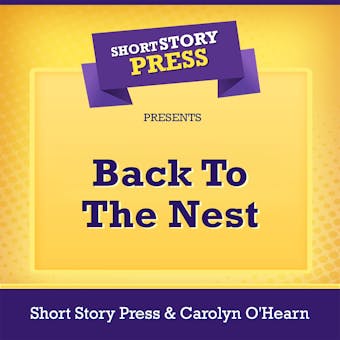 Short Story Press Presents Back To The Nest - undefined