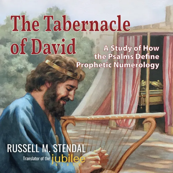The Tabernacle of David : A Study of how the Psalms define Prophetic Numerology