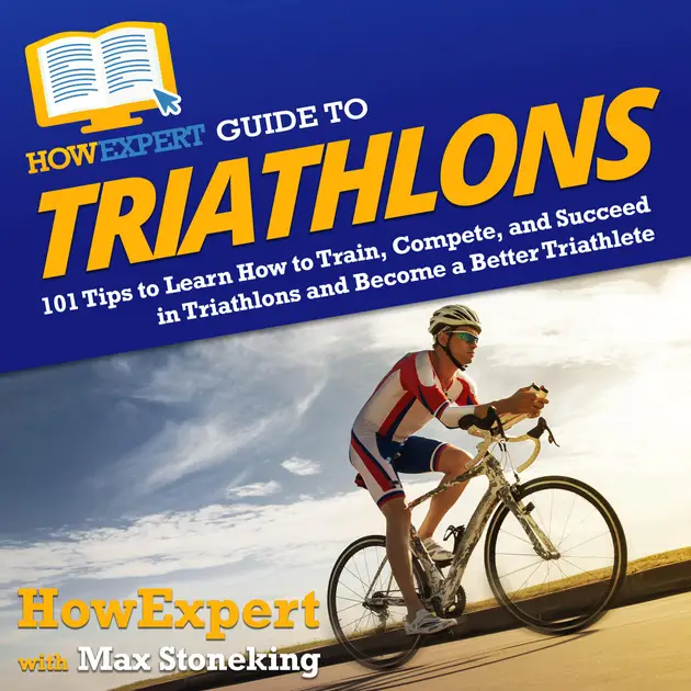 HowExpert Guide to Triathlons : 101+ Tips to Learn How to Train, Race ...