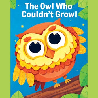 The Owl Who Couldn't Growl - undefined