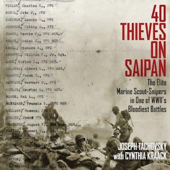 40 Thieves on Saipan - The Elite Marine Scout-Snipers in One of WWII's Bloodiest Battles (Unabridged) - Cynthia Kraack, Joseph Tachovsky