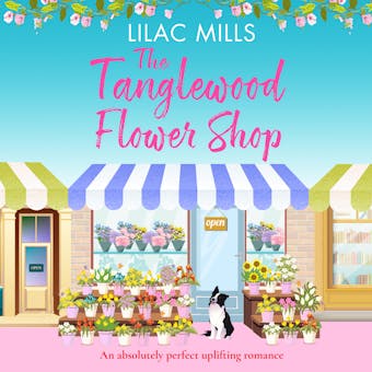 The Tanglewood Flower Shop - Tanglewood Village - A perfectly uplifting romance, Book 2 (Unabridged) - undefined