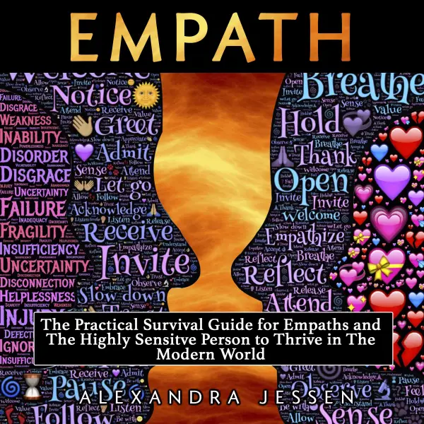 Empath : The Practical Survival Guide For Empaths And The Highly Sensitive Person To Thrive In The Modern World