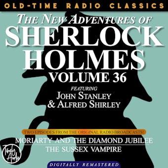 THE NEW ADVENTURES OF SHERLOCK HOLMES, VOLUME 36: EPISODE 1: MORIARTY AND THE DIAMOND JUBILIEE EPISODE 2: THE SUSSEX VAMPIRE - Anthony Boucher, Bruce Taylor, Dennis Green, Sir Arthur Conan Doyle