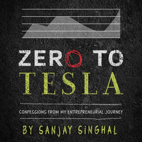 Zero to Tesla : Confessions From My Entrepreneurial Journey