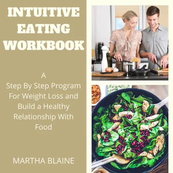 Intuitive Eating Workbook :A Step By Step Program For Weight Loss and Build a Healthy Relationship With Food