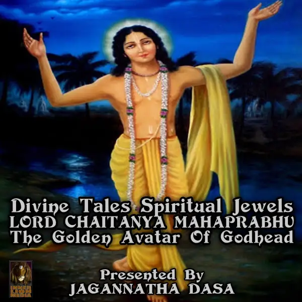 Divine Tales Spiritual Jewels, Lord Chaitanya Mahaprabhu : The Golden Avatar Of Godhead