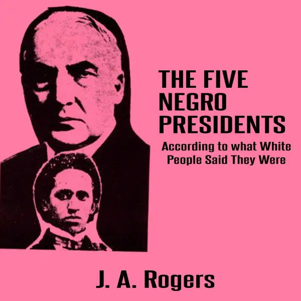 The Five Negro Presidents : According to what White People Said They Were
