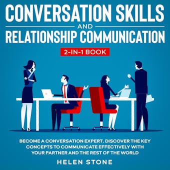 Conversation Skills and Relationship Communication: 2-in-1 Book, Become a Conversation Expert. Discover The Key Concepts to Communicate Effectively with your Partner and The Rest of The World - undefined