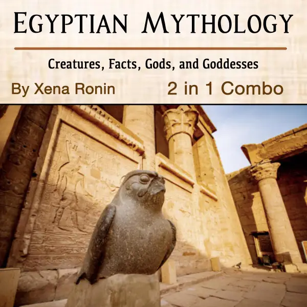Egyptian Mythology : Creatures, Facts, Gods, and Goddesses (2 in 1 Combo)