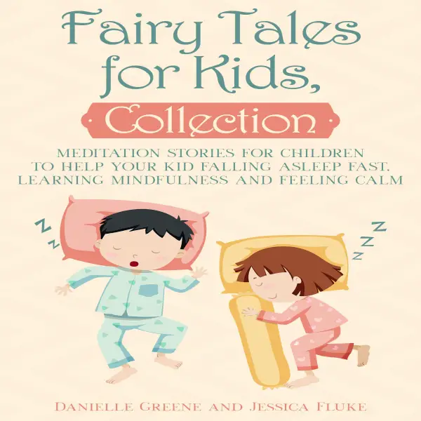 Fairy Tales for Kids, Collection : Meditation stories for children to help your kid falling asleep fast, learning mindfulness and feeling calm