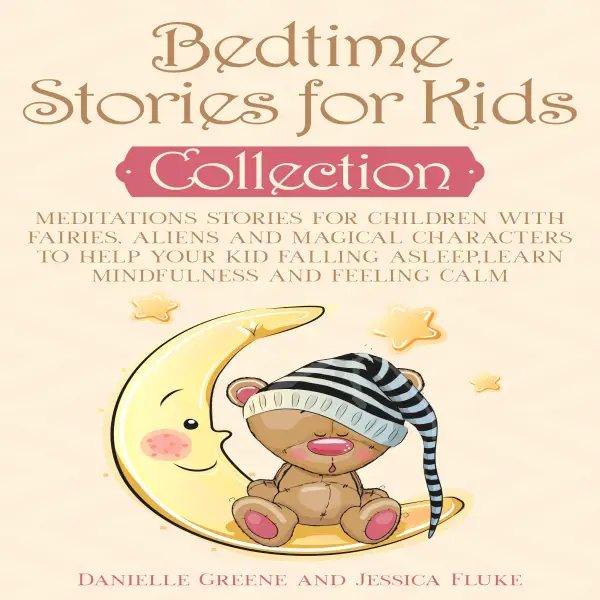 Bedtime Stories for Kids, Collection : Meditations Stories for Children with Fairies, Aliens and magical characters to help Your kid falling Asleep,Learn Mindfulness and Feeling Calm