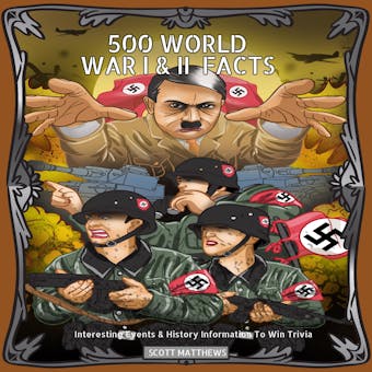 500 World War I & II Facts: Interesting Events & History Information To Win Trivia - undefined