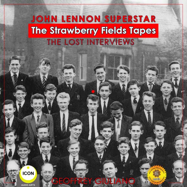 John Lennon Superstar, The Strawberry Fields Tapes : The Lost Interviews