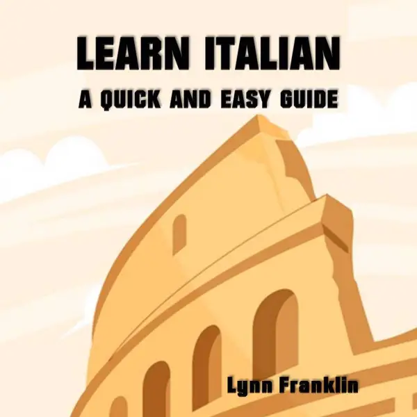 Learn Italian : A Quick and Easy Guide