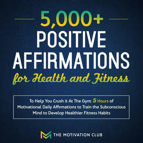 5,000+ Positive Affirmations for Health and Fitness to Help You Crush it At The Gym 5 Hours of Motivational Daily Affirmations to Train the Subconscious Mind to Develop Healthier Fitness Habits