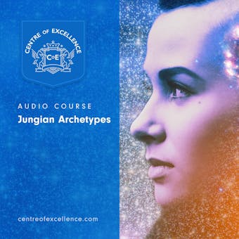 Jungian Archetypes, Audio Course - Centre of Excellence