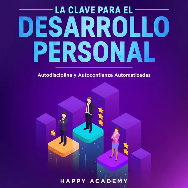 La Clave para el Desarrollo Personal.: Autodisciplina y Autoconfianza ...