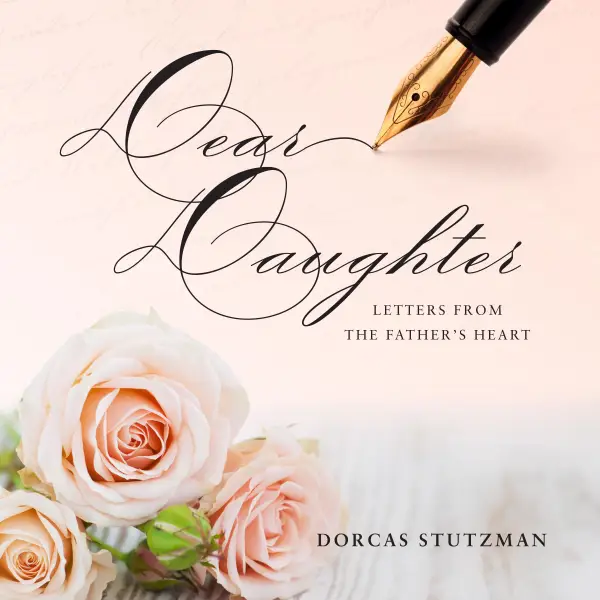 Dear Daughter : Letters From The Father's Heart